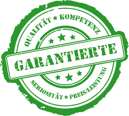 Garantierte Qualität, Kompetenz, Seriosität und Preis-Leistung